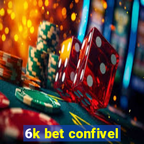 6k bet confivel